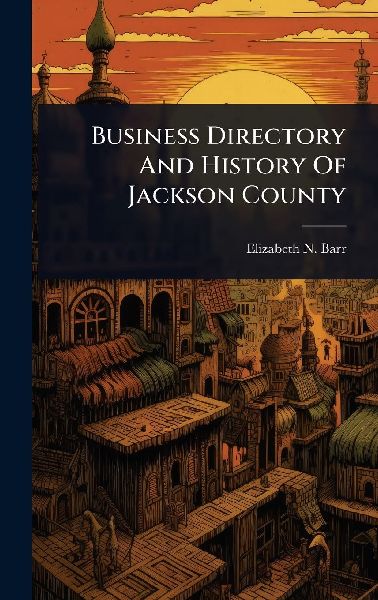 Business Directory And History Of Jackson County