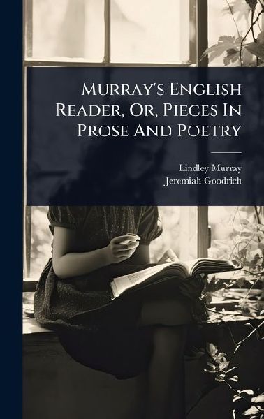 Murrays English Reader, Or, Pieces In Prose And Poetry