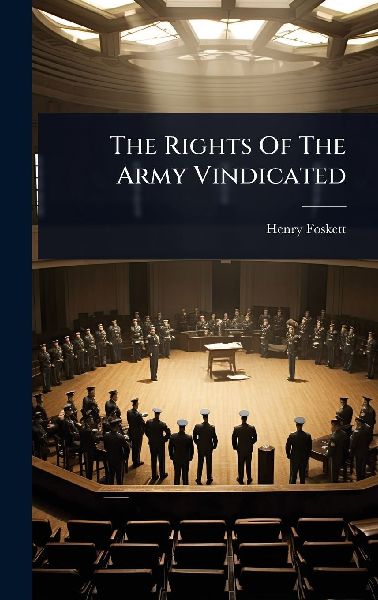 The Rights Of The Army Vindicated