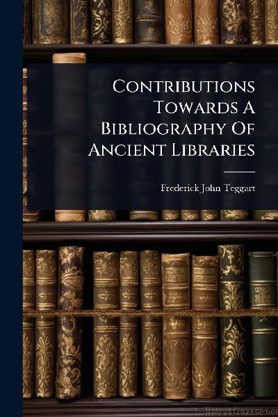 Contributions Towards A Bibliography Of Ancient Libraries