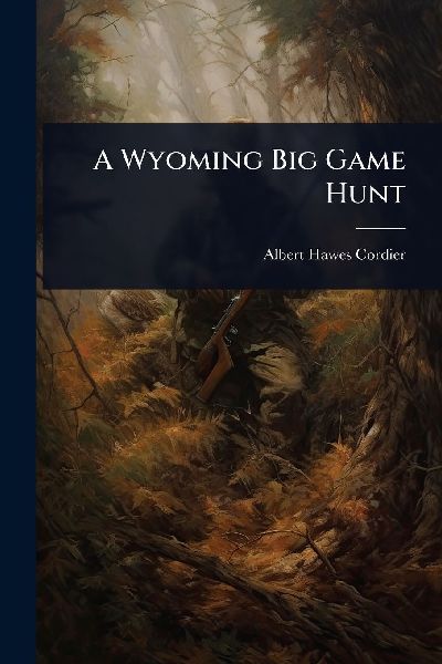 A Wyoming Big Game Hunt