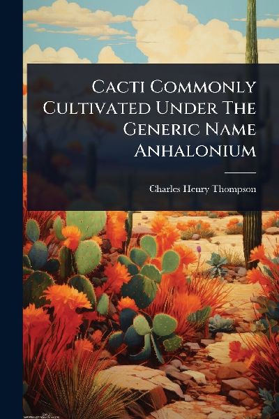 Cacti Commonly Cultivated Under The Generic Name Anhalonium