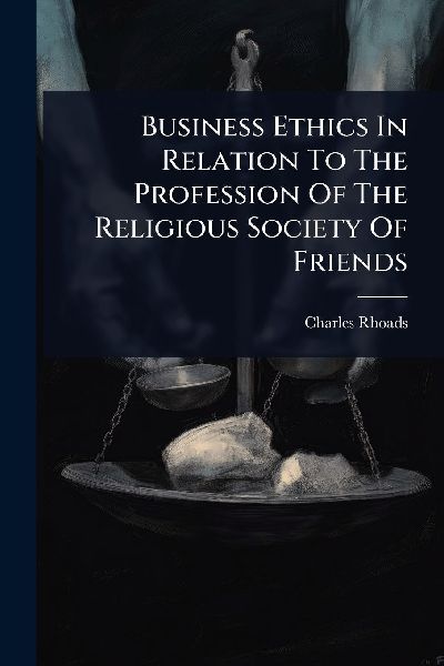 Business Ethics In Relation To The Profession Of The Religious Society Of Friends
