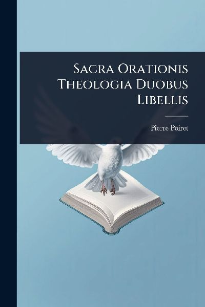 Sacra Orationis Theologia Duobus Libellis