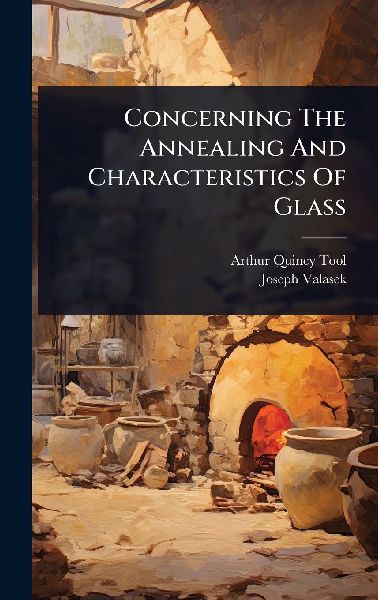 Concerning The Annealing And Characteristics Of Glass