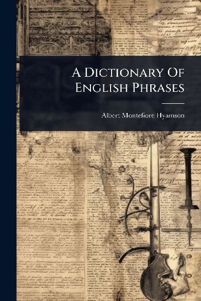 A Dictionary Of English Phrases