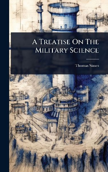 A Treatise On The Military Science