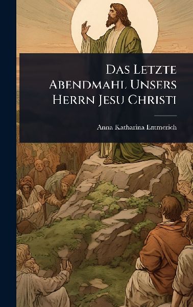 Das Letzte Abendmahl Unsers Herrn Jesu Christi
