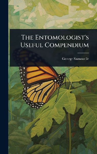 The Entomologists Useful Compendium