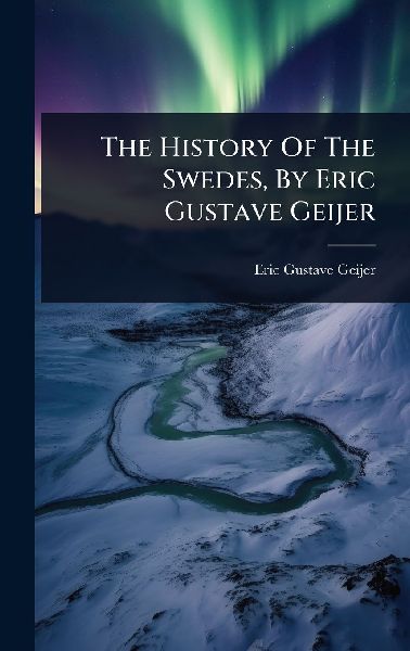 The History Of The Swedes, By Eric Gustave Geijer