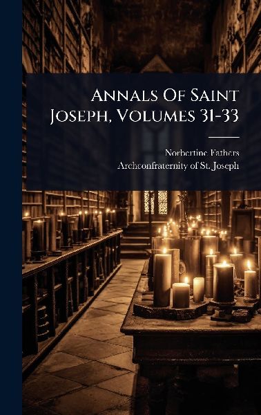 Annals Of Saint Joseph, Volumes 31-33
