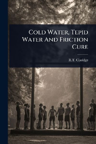 Cold Water, Tepid Water And Friction Cure