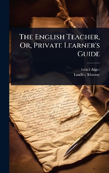 The English Teacher, Or, Private Learner's Guide