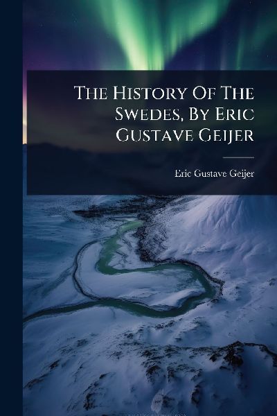 The History Of The Swedes, By Eric Gustave Geijer