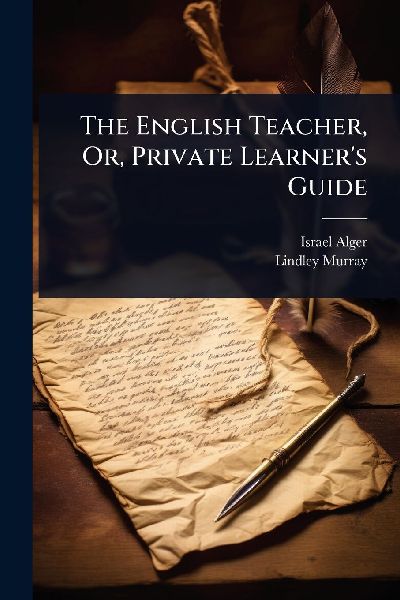 The English Teacher, Or, Private Learner's Guide