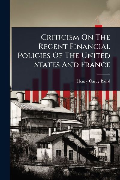 Criticism On The Recent Financial Policies Of The United States And France