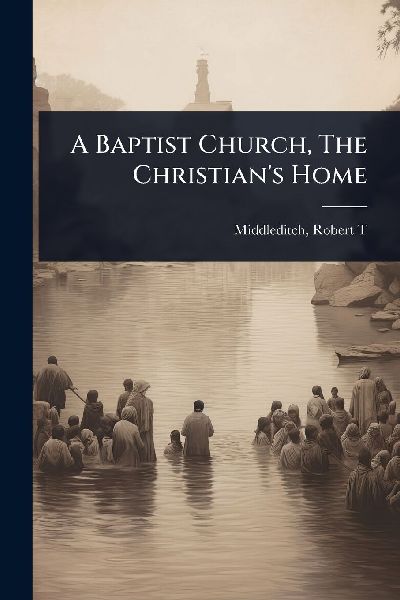 A Baptist Church, The Christian's Home