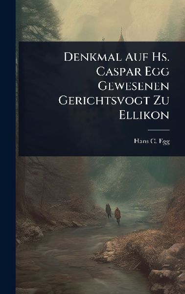 Denkmal Auf Hs. Caspar Egg Gewesenen Gerichtsvogt Zu Ellikon