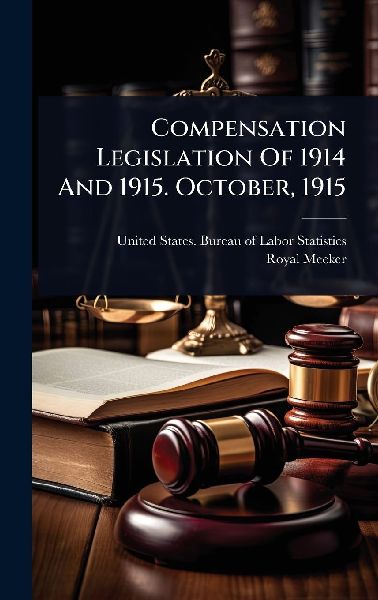 Compensation Legislation Of 1914 And 1915. October, 1915