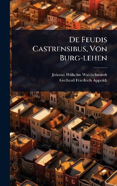 De Feudis Castrensibus, Von Burg-lehen