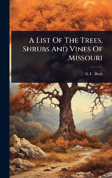 A List Of The Trees, Shrubs And Vines Of Missouri