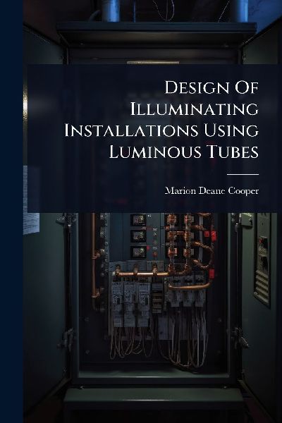 Design Of Illuminating Installations Using Luminous Tubes