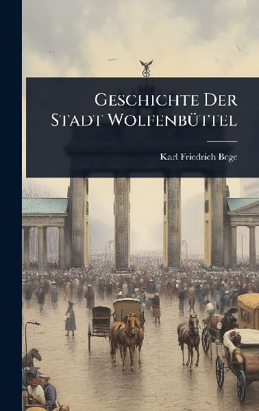 Geschichte Der Stadt WolfenbÃ1/4ttel