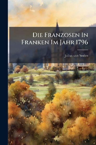 Die Franzosen In Franken Im Jahr 1796