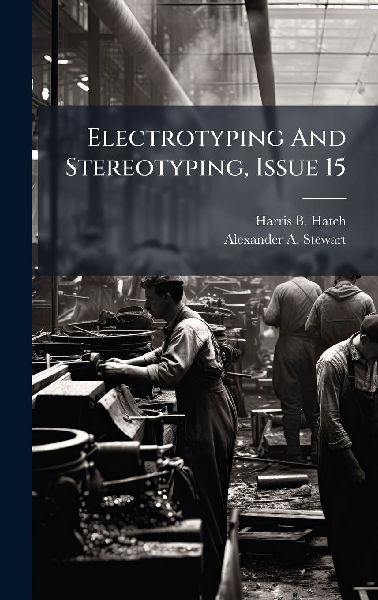 Electrotyping And Stereotyping, Issue 15