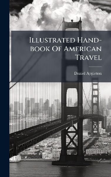 Illustrated Hand-book Of American Travel