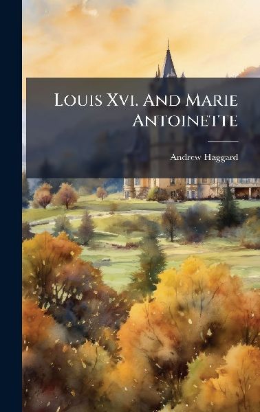 Louis Xvi. And Marie Antoinette