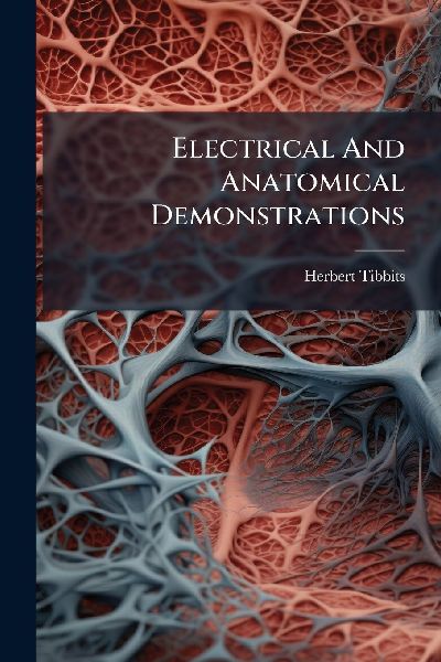 Electrical And Anatomical Demonstrations