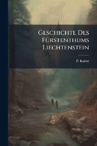 Geschichte Des FÃ1/4rstenthums Liechtenstein