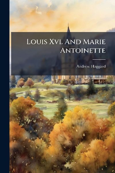 Louis Xvi. And Marie Antoinette