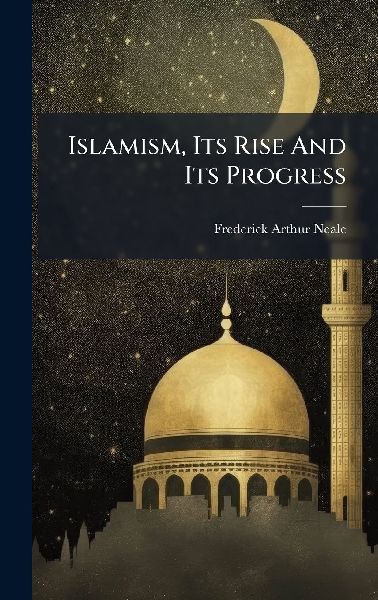 Islamism, Its Rise And Its Progress