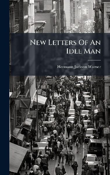 New Letters Of An Idle Man