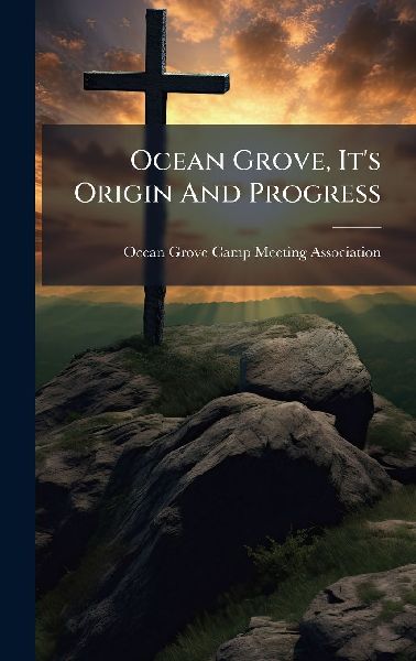 Ocean Grove, It's Origin And Progress