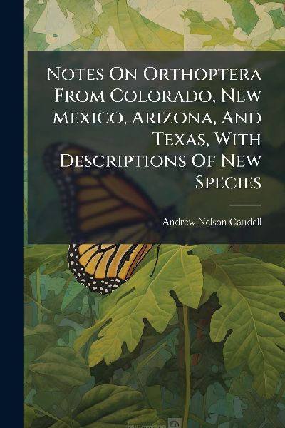 Notes On Orthoptera From Colorado, New Mexico, Arizona, And Texas, With Descriptions Of New Species