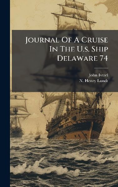 Journal Of A Cruise In The U.s. Ship Delaware 74