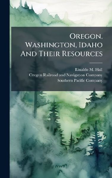 Oregon, Washington, Idaho And Their Resources