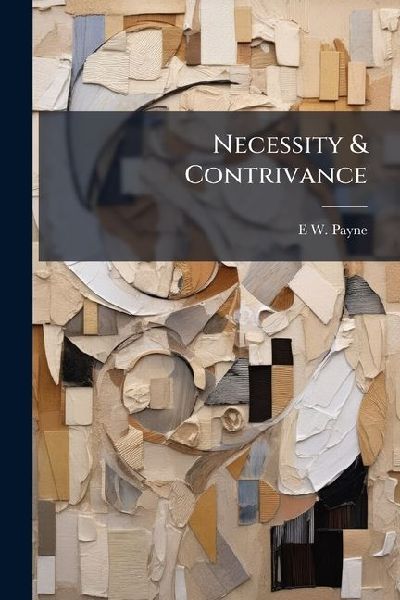 Necessity & Contrivance