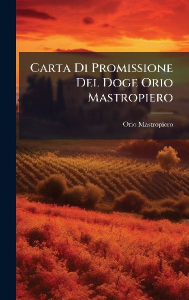 Carta Di Promissione Del Doge Orio Mastropiero