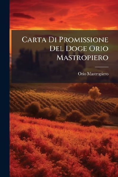 Carta Di Promissione Del Doge Orio Mastropiero