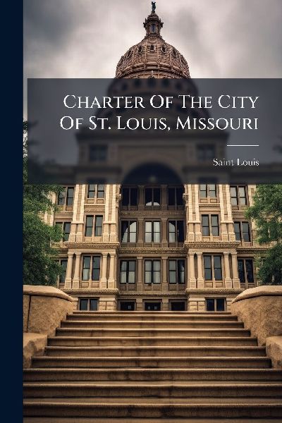 Charter Of The City Of St. Louis, Missouri