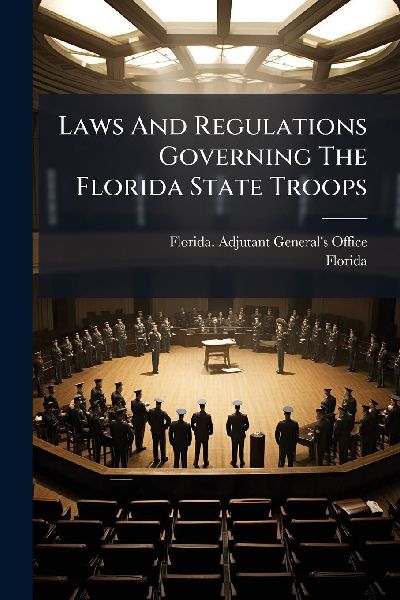 Laws And Regulations Governing The Florida State Troops