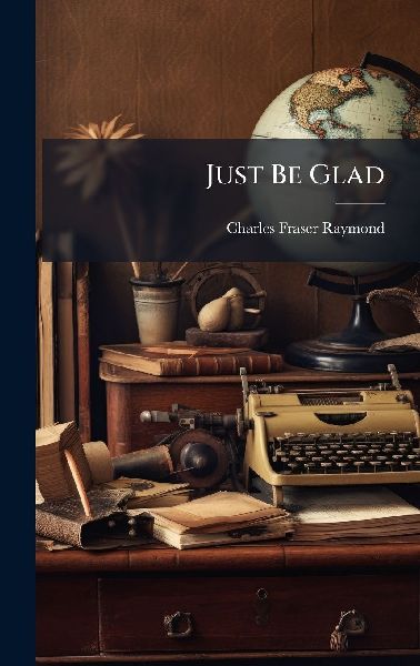 Just Be Glad