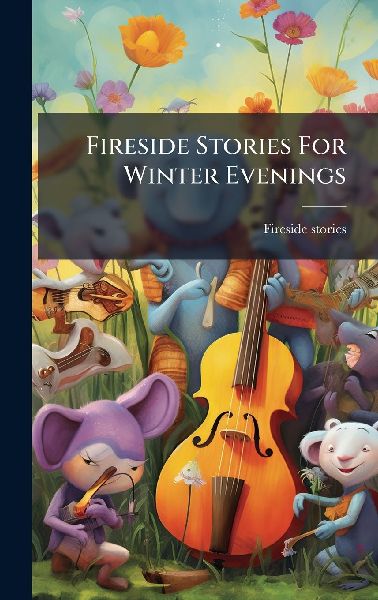 Fireside Stories For Winter Evenings