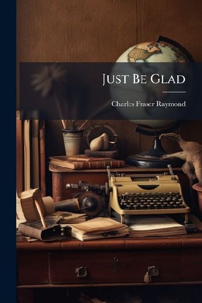 Just Be Glad