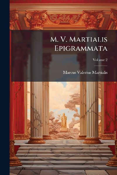 M. V. Martialis Epigrammata