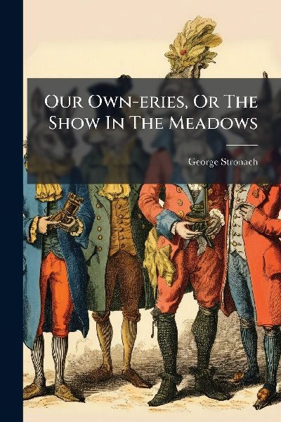 Our Own-eries, Or The Show In The Meadows